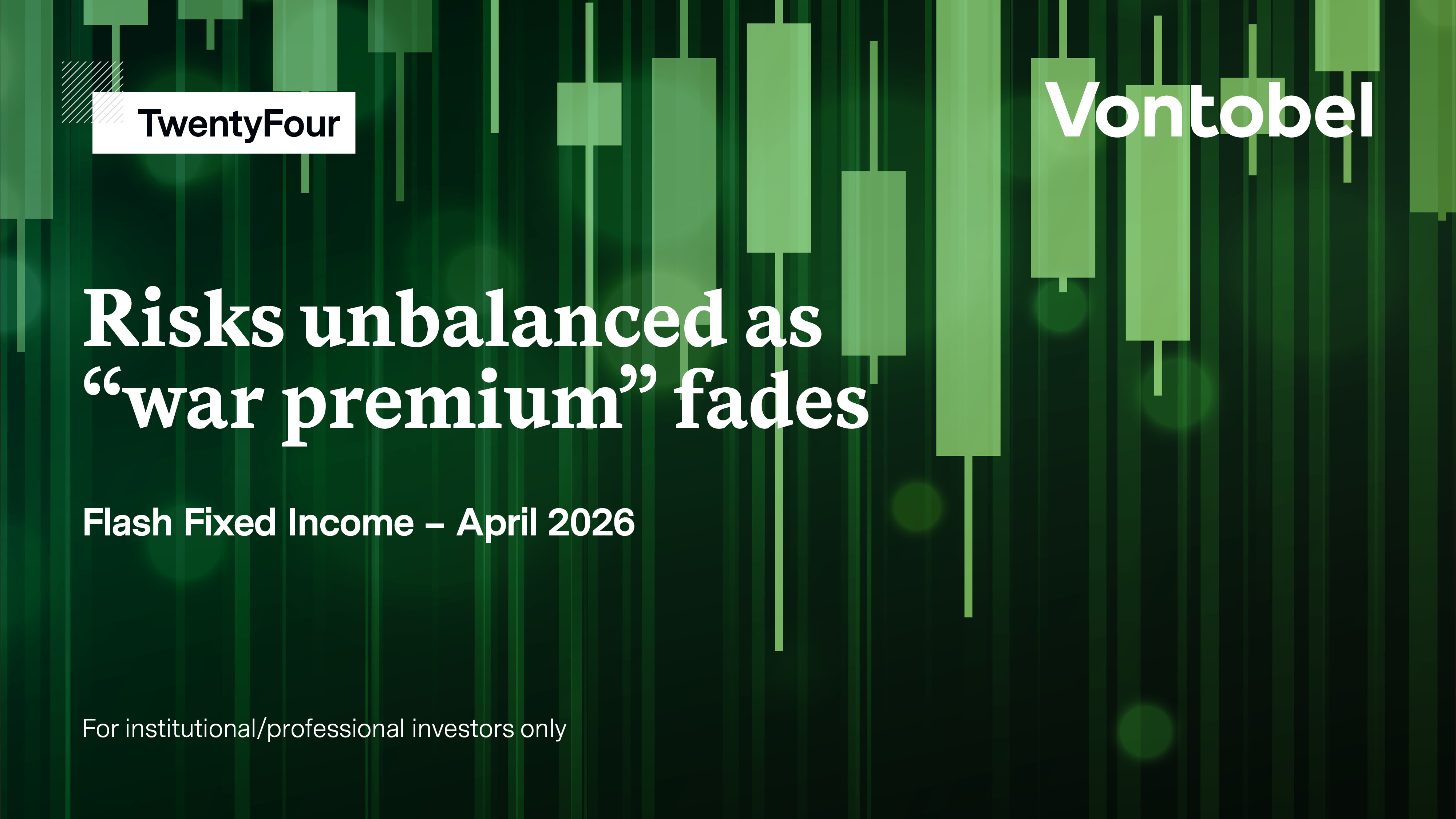 Flash Fixed Income: Risks unbalanced as “war premium” fades | Vontobel ...